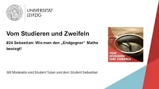 Vom Studieren und Zweifeln Folge 24 &ndash;Sebastian: Wie man den Endgegner Mathe besiegt