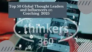 Top 50 Global Thought Leaders and Influencers on Coaching 2025 - Thinkers360