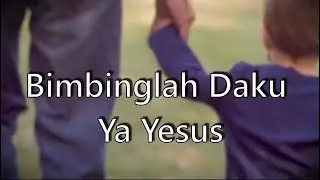 Bimbinglah Daku Ya Yesus - GKRI KG