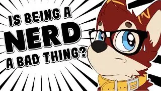 Is Being a NERD a Bad Thing?