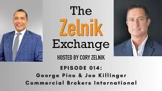 The Zelnik Exchange 014: Joe Killinger & George Pino, Commercial Brokers International