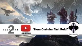 Ham Curtains First Raid | Destiny 2