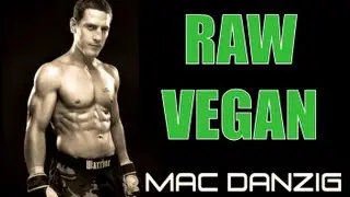MMA/UFC FIGHTER MAC DANZIG ON THE 80/10/10 RAW VEGAN DIET