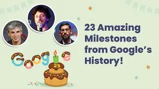 Google&rsquo;s Birthday! Check out 23 Remarkable Google Milestones.