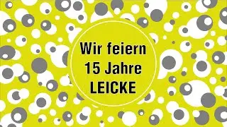 Jubil&auml;um: LEICKE wird 15 Jahre alt!