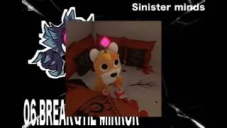 BREAK THE MIRROR W.I.P sinister minds fan Song