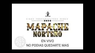 NO PODIAS QUEDARTE MAS - MAPACHE NORTE&Ntilde;O EN VIVO