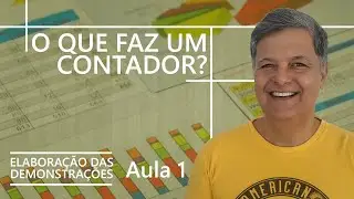 Importância, regras e obrigatoriedade - Elaboração das Demonstrações - AULA 1