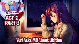 Yuri Asks MC About Libitina!! | Part 3 | DDLC This Bond We Share Act 2  [ Full MOD ]