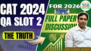 CAT 2024 QA SLOT 2 PYQ | Full Paper Discussion (All 22 Questions) | Detailed Solutions & Aptitude360