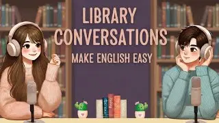 How To Learn English At The Library Slow Listening Speaking Practice Easy