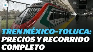Tren Interurbano M&eacute;xico-Toluca: tarifas, tiempos de viaje y fecha de inauguraci&oacute;n | Reporte Indigo