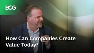 How Can Companies Create Value Today?