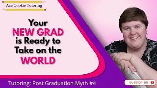 Tutoring: Post Graduation Myth #4: Your New Grad is Ready to Take on the World