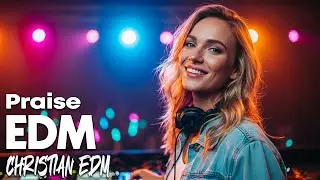 Christian EDM Worship| Shine with His Grace