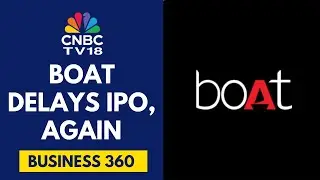 BoAt Defers Second Attempt At Going Public: Sources | CNBC TV18