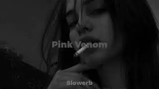 Blackpink - Pink Venom (slowed+reverb) [Slowerb]