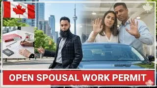 Canada Open Spousal Work Permit &ndash; Increase Approval Chances with Strong Proof