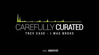 Trev Case - I Was Broke