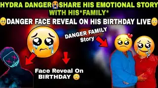🥺@HYDRADANGEROFFICIAL💔Shared His😭 Emotional*Family*Story |FINALLY😳Danger will Reveal his Face On Birthday