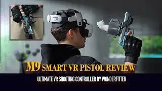 M9 Smart VR Pistol Review | Ultimate VR Shooting Controller by Wonderfitter