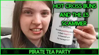 ☕ Hot cross Buns and the &pound;5 scammer ☕ Easter tea 3-6 | Pirate Tea Party