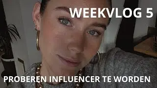 WEEK 5 | proberen om influencer te worden