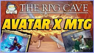 Avatar: The Last Airbender Joins Magic The Gathering | The RPG Cave 205