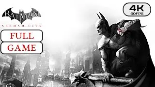 BATMAN: ARKHAM CITY - Full Game Walkthrough in [4K 60fps]