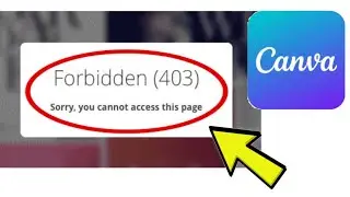 How To Fix Canva App Forbidden (403) Sorry, You Cannot access this page Problem Solved