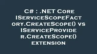 C# : .NET Core IServiceScopeFactory.CreateScope() vs IServiceProvider.CreateScope() extension