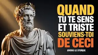 SI TU TE SENS TRISTE ET VIDE, DES LEÇONS STOÏCIENNES PEUVENT TOUT CHANGER