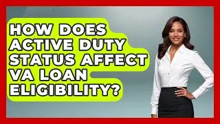 How Does Active Duty Status Affect VA Loan Eligibility? | Veteran Community Guide