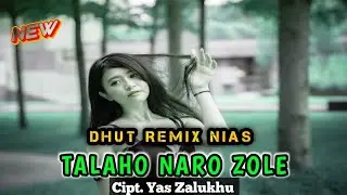 DHUT REMIX NIAS TERPOPULER ✔️ TALAHO NARO ZOLE CIPT/VOC. YAS ZALUKHU ✔️ BY AGUS HALAWA
