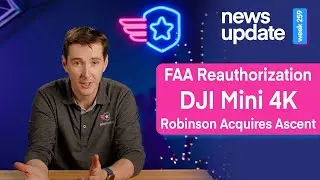 Новости дронов: повторное разрешение FAA, DJI Mini 4K и приобретение Robinson Helicopters Ascent AeroSystems