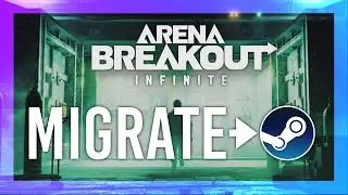 Migrate to Steam | Arena Breakout: Infinite Guide | Season 3