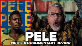 Pel&eacute; (2021) Netflix Documentary Review