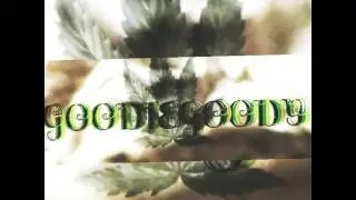 Goodie Goody ft Tova; JustSam & Change