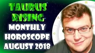 Taurus Rising Monthly Horoscope August 2018 - Astrology Forecast for Every Zodiac Sign