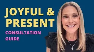 Getting Ready for Your Joyful and Present Consultation | Rochelle Walsh | Rochelle Walsh