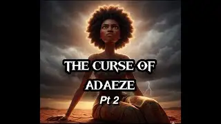Lantern Fairy Hub: THE CURSE OF ADAEZE PART 2