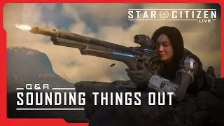 Star Citizen Live: Q&A - Sounding Things Out