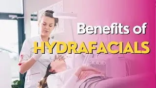 Benefits of Hydrafacial Treatment | Health Insiders
