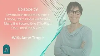 My Intuition Made Me Move to France, Start All My Businesses, Marry the Second One (The Right One)