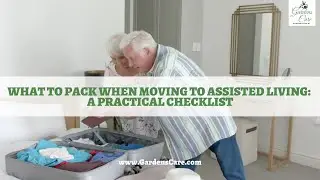 What to Pack When Moving to Assisted Living: A Practical Checklist