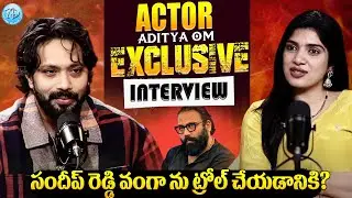 Actor Aditya Om Exclusive Full Interview with Anchor Deepti | Aditya Om Exclusive | iDreamRayachoty