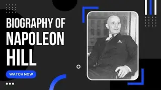 Who is napoleon hill |Biography of Napoleon hill