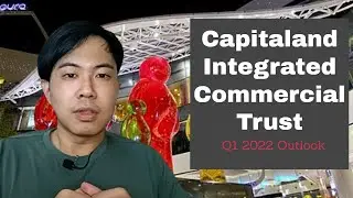 Capitaland Integrated Commercial Trust - What is ahead for Singapore Largest Reit in 2022