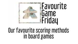 Favourite Game Friday - Our Favourite Scoring Methods in board games