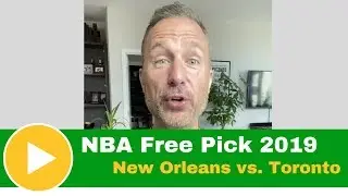 NBA Free Picks 2019: New Orleans vs. Toronto